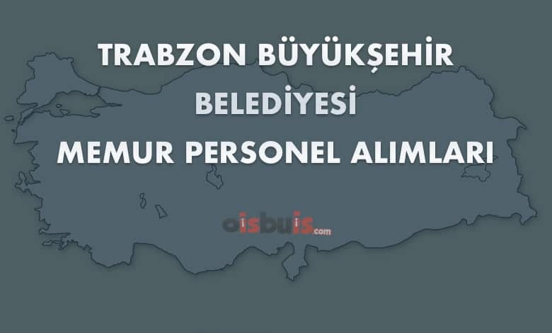 Trabzon Büyükşehir Belediyesi Memur Personel Alımları