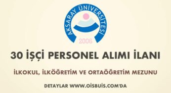 Aksaray Üniversitesi 30 İşçi Alımı İlanı (Son Başvuru Tarihi: 14.02.2020)