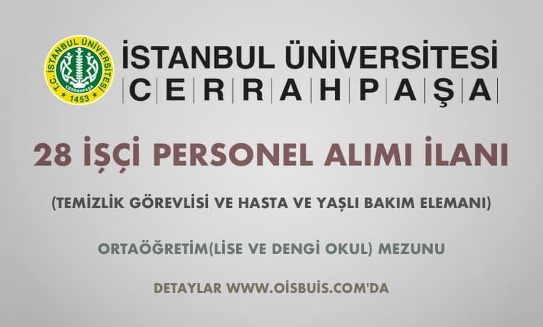 İstanbul Üniversitesi Cerrahpaşa 28 İşçi Alımı