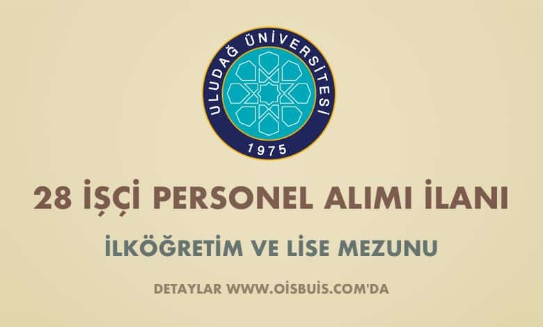 Uludağ Üniversitesi 28 İşçi Alımı İlanı (Son Başvuru Tarihi: 14.02.2020)