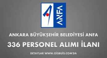 Ankara Büyükşehir Belediyesi ANFA 336 Personel Alımı İlanı