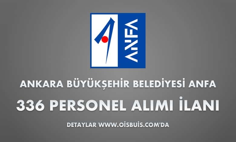 Ankara Büyükşehir Belediyesi ANFA 336 Personel Alımı