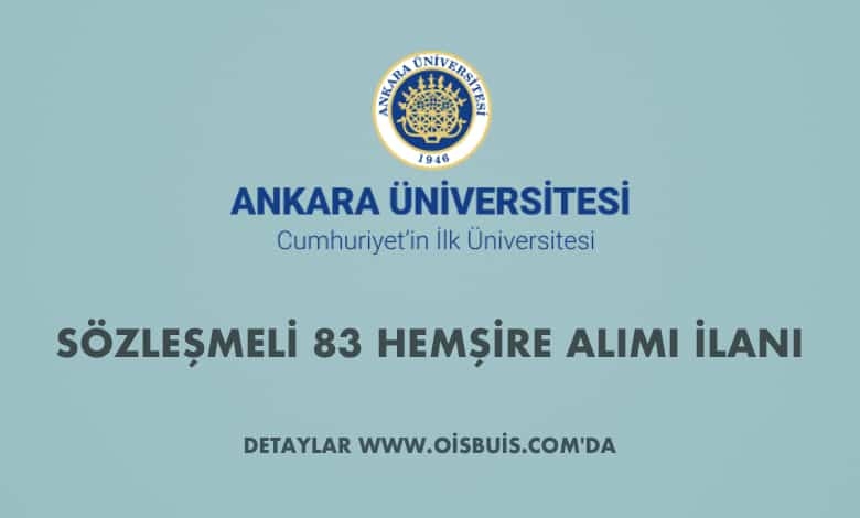 Ankara Üniversitesi Sözleşmeli 83 Hemşire Alımı İlanı