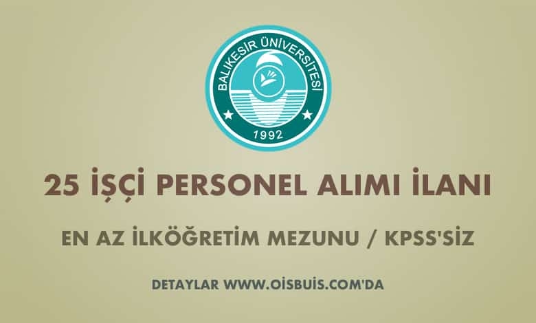 Balıkesir Üniversitesi 25 İşçi Alımı