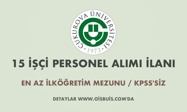Çukurova Üniversitesi 15 İşçi Alımı