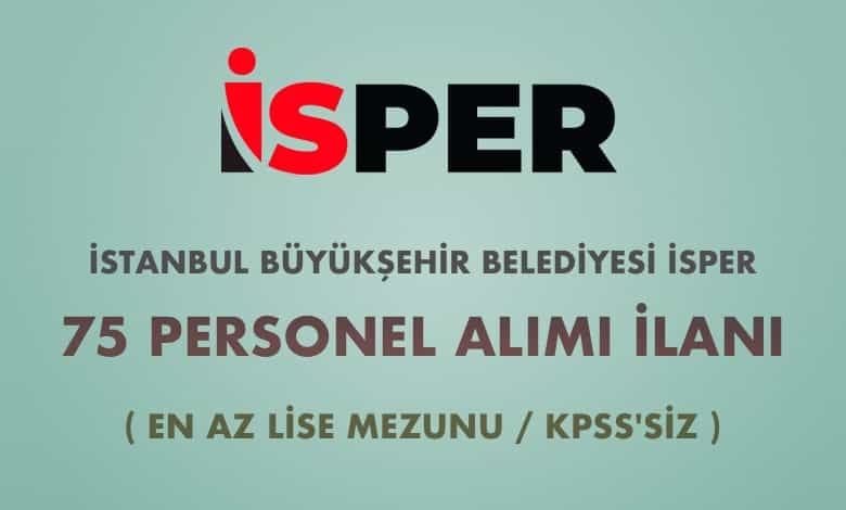 İstanbul Büyükşehir Belediyesi İSPER 75 Personel Alımı