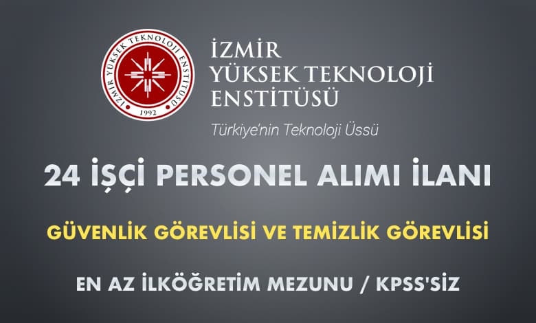 İzmir Yüksek Teknoloji Enstitüsü 24 İşçi Alımı