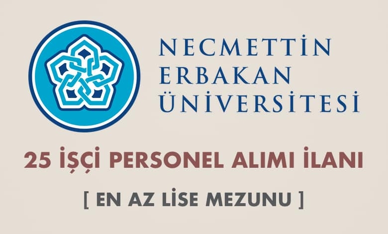 Necmettin Erbakan Üniversitesi 25 İşçi Alımı İlanı (En Az Lise Mezunu)