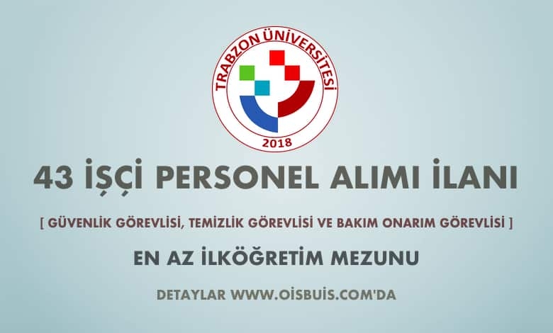 Trabzon Üniversitesi 43 İşçi Alımı