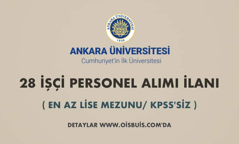 Ankara Üniversitesi 28 İşçi Alımı