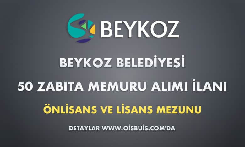 Beykoz Belediyesi 50 Zabıta Memuru Alımı