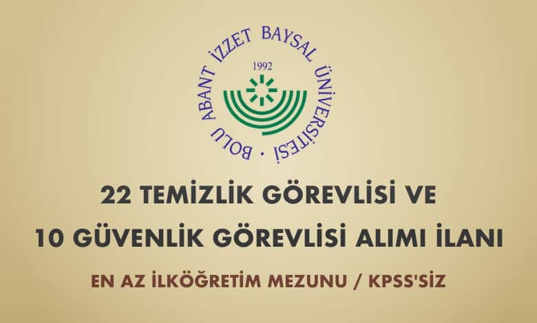 Bolu Abant İzzet Baysal Üniversitesi 22 Temizlik ve 10 Güvenlik Görevlisi Alımı