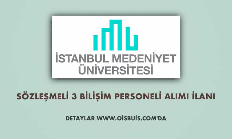 İstanbul Medeniyet Üniversitesi Sözleşmeli 3 Bilişim Personeli Alımı