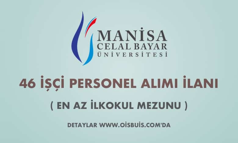 Manisa Celal Bayar Üniversitesi 46 İşçi Alımı