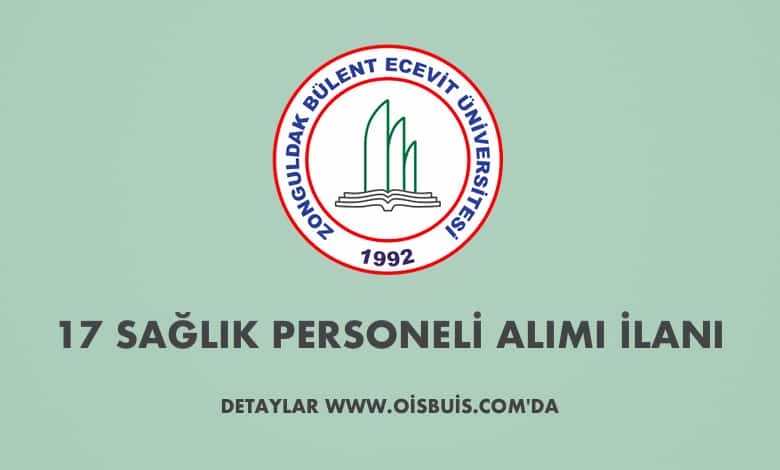 Zonguldak Bülent Ecevit Üniversitesi Sözleşmeli 17 Sağlık Personeli Alımı