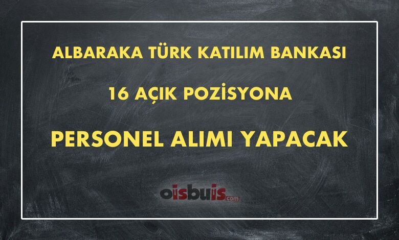 Albaraka Türk Katılım Bankası 16 Açık Pozisyona Personel Alımı