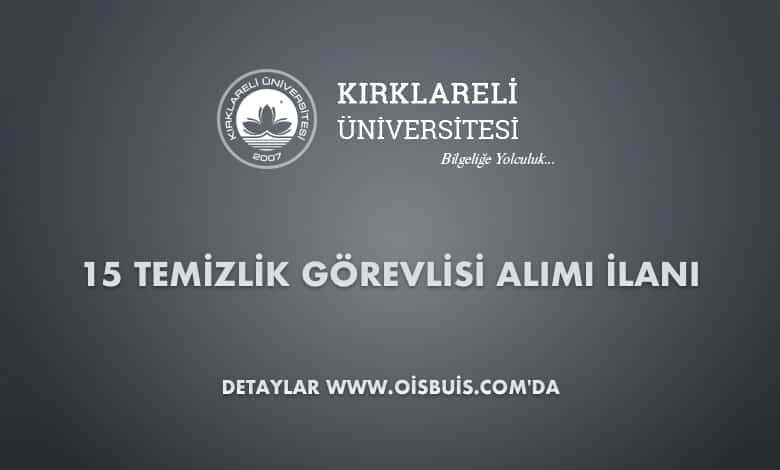 Kırklareli Üniversitesi 15 Temizlik Görevlisi Alımı