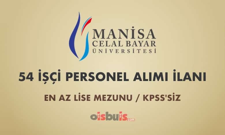 Manisa Celal Bayar Üniversitesi 54 İşçi Alımı