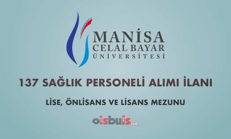 Manisa Celal Bayar Üniversitesi Sözleşmeli 137 Sağlık Personeli Alımı