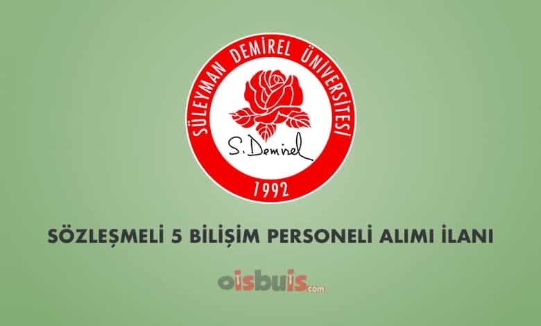 Süleyman Demirel Üniversitesi Sözleşmeli 5 Bilişim Personeli Alımı