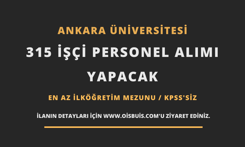 Ankara Üniversitesi 315 İşçi Personel Alımı