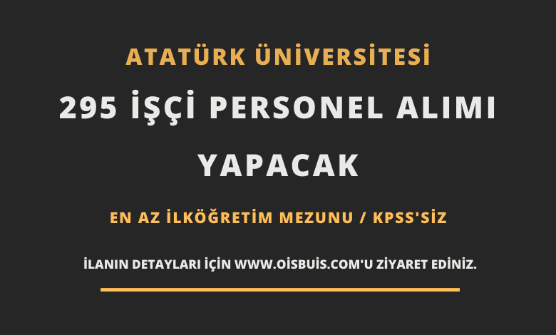 Atatürk Üniversitesi 295 İşçi Personel Alımı