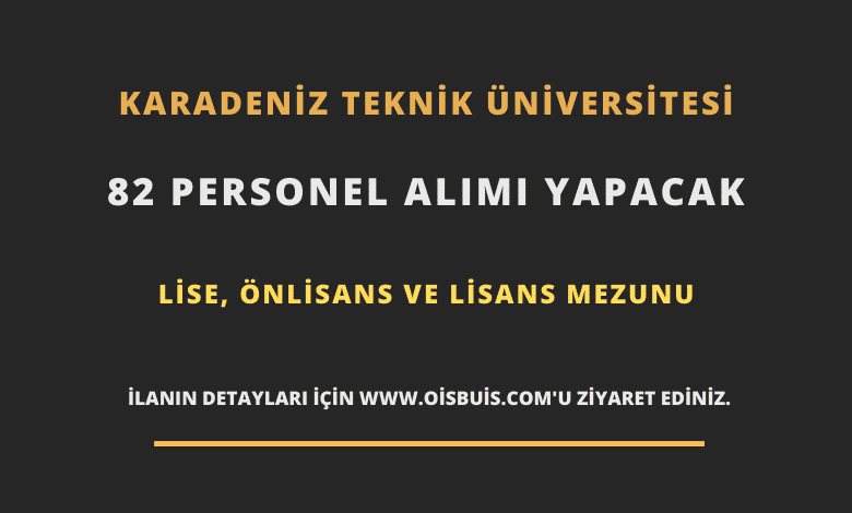 Karadeniz Teknik Üniversitesi Sözleşmeli 82 Personel Alımı