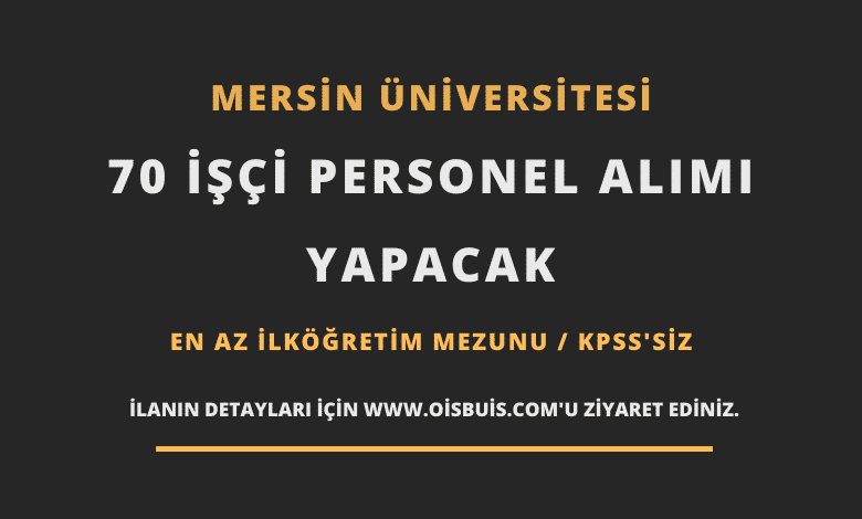 Mersin Üniversitesi 70 İşçi Personel Alımı