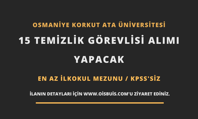 Osmaniye Korkut Ata Üniversitesi 15 Temizlik Görevlisi Alımı