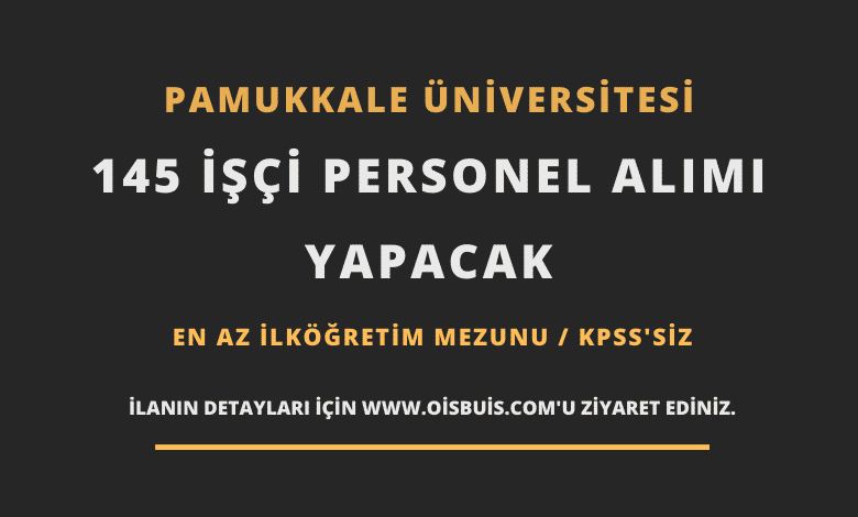 Pamukkale Üniversitesi 145 İşçi Personel Alımı