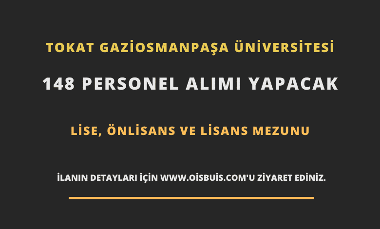 Tokat Gaziosmanpaşa Üniversitesi Sözleşmeli 148 Personel Alımı