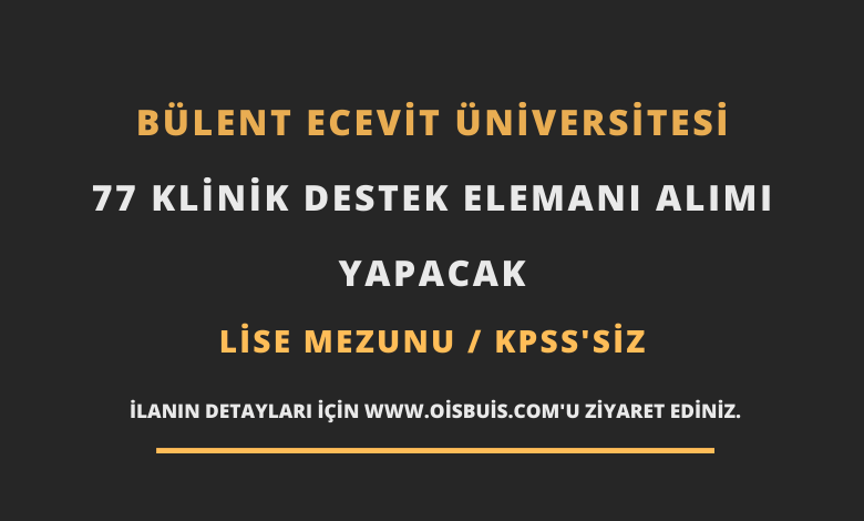Bülent Ecevit Üniversitesi 77 Klinik Destek Elemanı Alımı