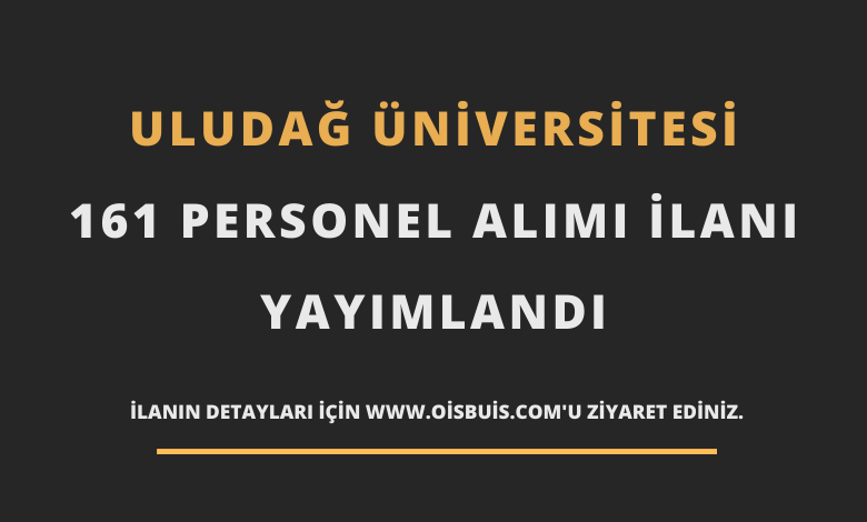 Bursa Uludağ Üniversitesi Sözleşmeli 161 Personel Alımı