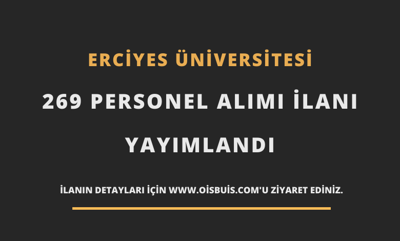 Erciyes Üniversitesi Sözleşmeli 269 Personel Alımı