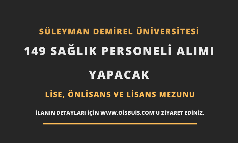 Süleyman Demirel Üniversitesi Sözleşmeli 149 Sağlık Personeli Alımı