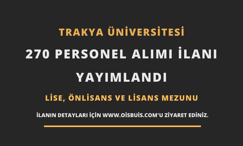 Trakya Üniversitesi Sözleşmeli 270 Personel Alımı
