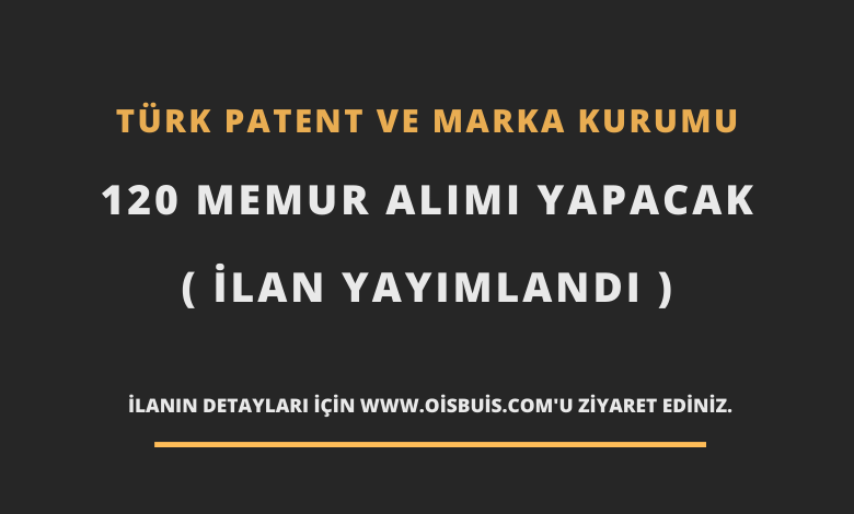 Türk Patent ve Marka Kurumu 120 Memur Alımı