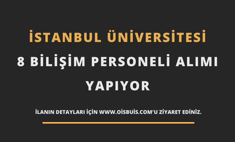 İstanbul Üniversitesi 8 Bilişim Personeli Alımı