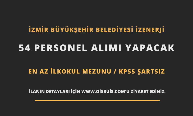 İzmir Büyükşehir Belediyesi İZENERJİ 54 Personel Alımı