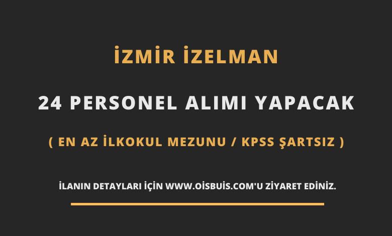 İzmir İZELMAN 24 Personel Alımı