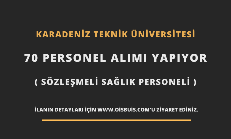 Karadeniz Teknik Üniversitesi 70 Personel Alımı