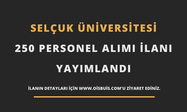Selçuk Üniversitesi 250 Personel Alımı