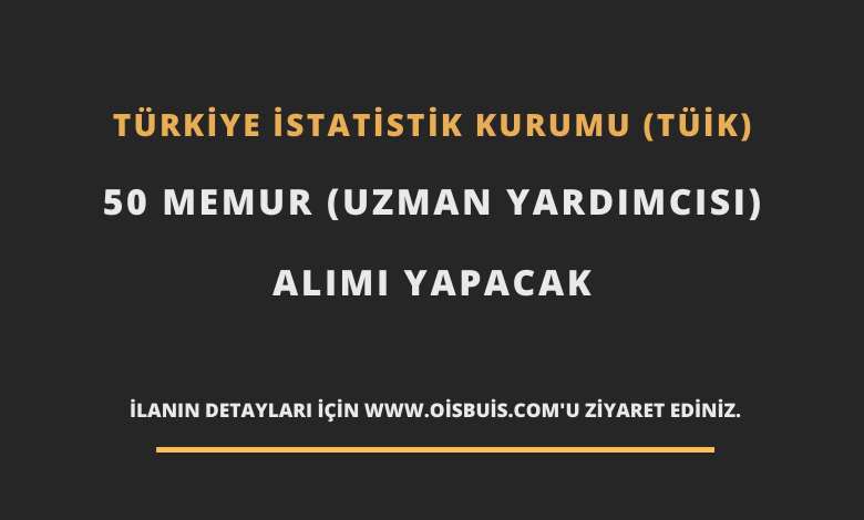 Türkiye İstatistik Kurumu (TÜİK) 50 Memur (Uzman Yardımcısı) Alımı