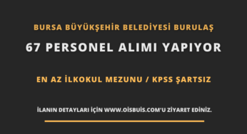 Bursa Büyükşehir Belediyesi BURULAŞ 67 Personel Alımı Yapıyor