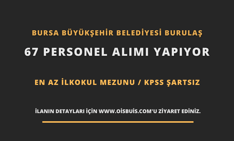 Bursa Büyükşehir Belediyesi BURULAŞ 67 Personel Alımı