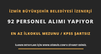 İzmir Büyükşehir Belediyesi İZENERJİ 92 Personel Alımı Yapıyor