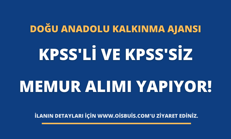 Doğu Anadolu Kalkınma Ajansı KPSS'li Ve KPSS'siz Memur Alımı Yapıyor!