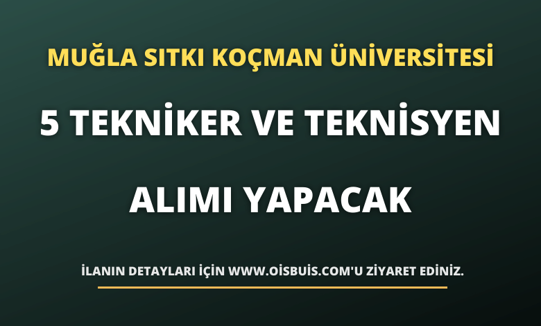 Muğla Sıtkı Koçman Üniversitesi 5 Tekniker ve Teknisyen Alımı Yapacak