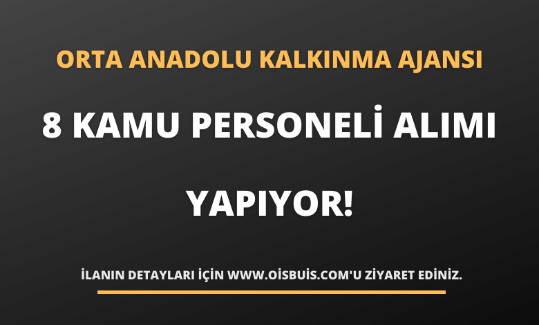 Orta Anadolu Kalkınma Ajansı 8 Kamu Personeli Alımı Yapıyor!