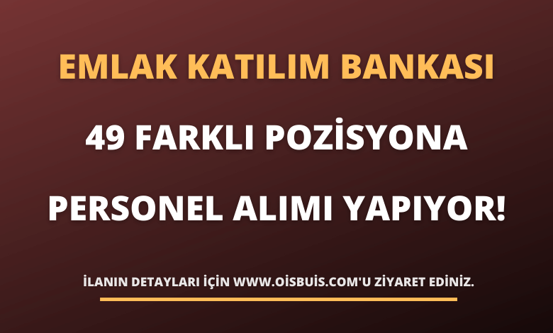 Türkiye Emlak Katılım Bankası 49 Farklı Pozisyona Personel Alımı Yapıyor!